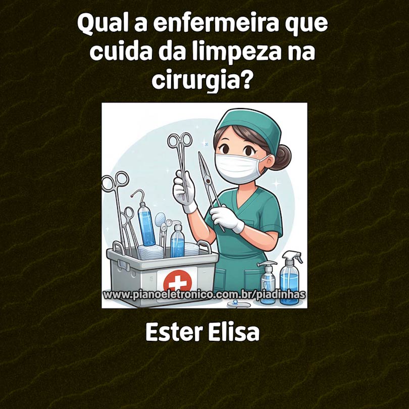 Qual a enfermeira que cuida da limpeza na cirurgia?

Ester Elisa